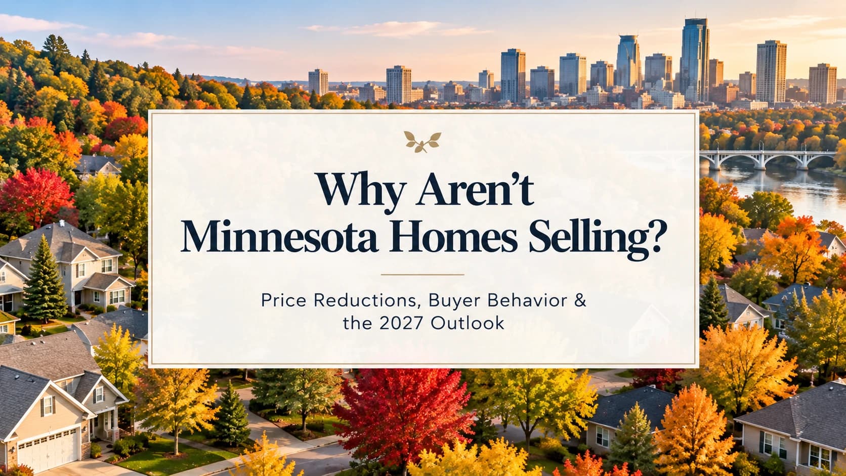 Minnesota’s Housing Market in 2026: Why Are Homes Not Selling Even After Price Reductions?