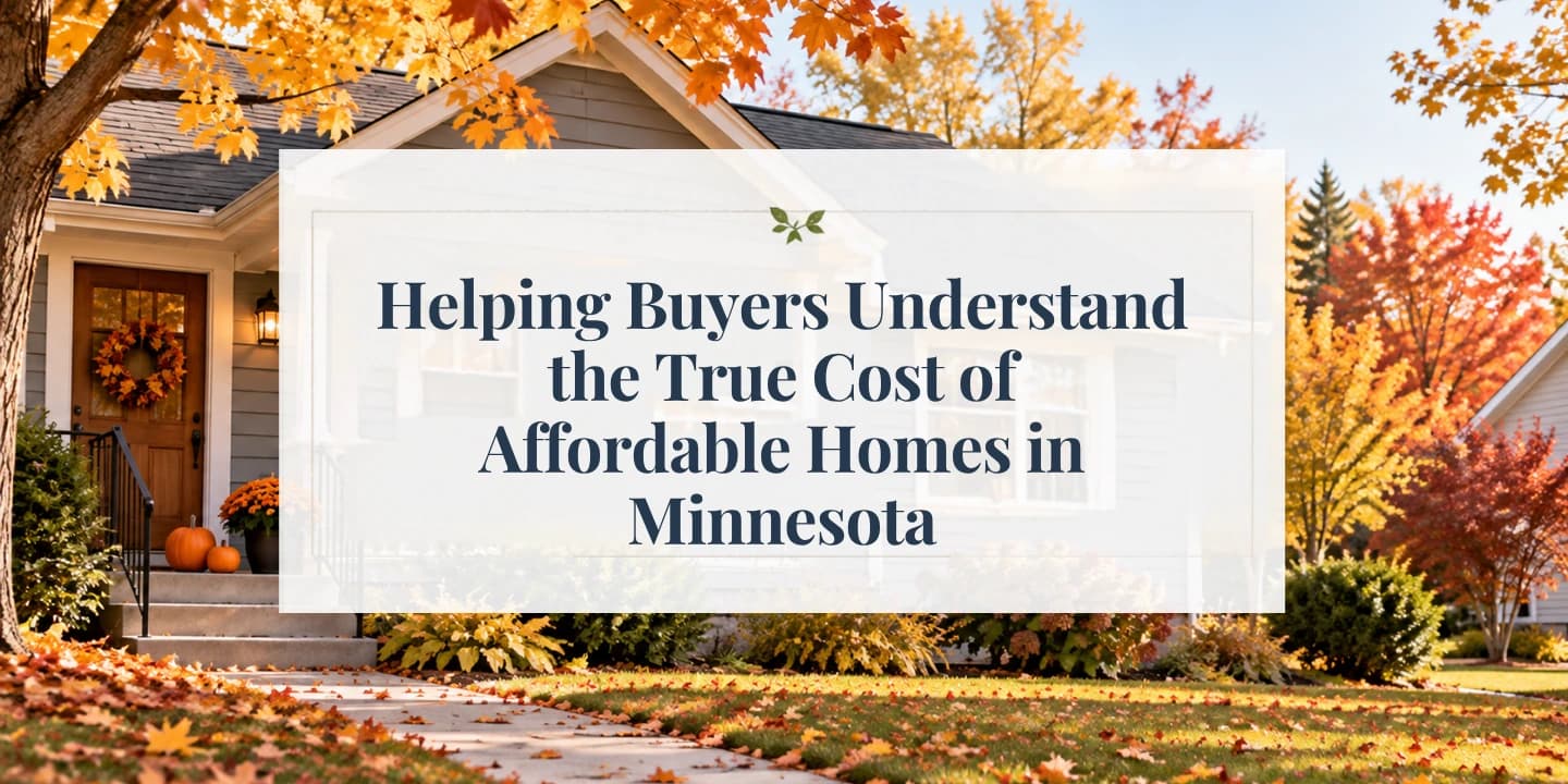 Helping Buyers Understand the True Cost of Affordable Homes in Minnesota